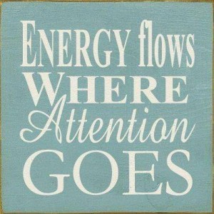 energy flows where attention goes