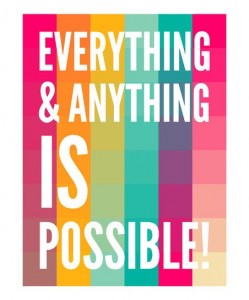 everything and anything is possible