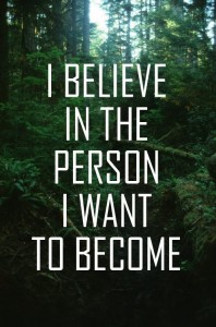 i believe in the person I want to become