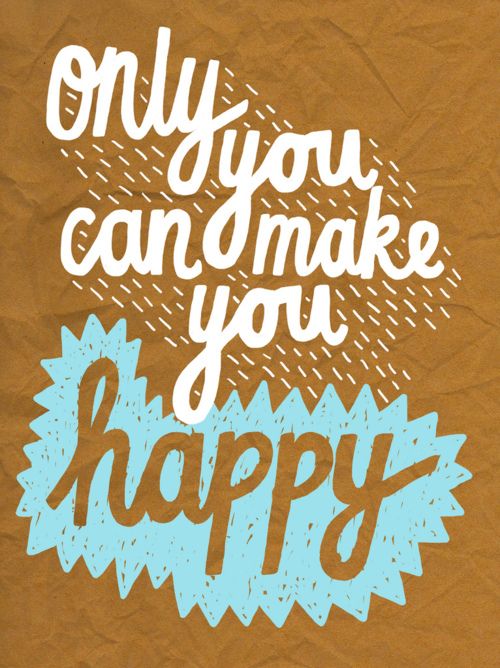 only you can make you happy