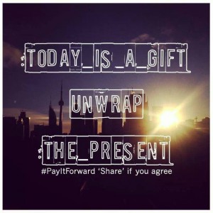 Today is a gift. Unwrap The Present