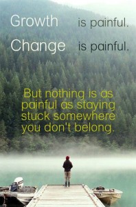 Growth is painful. Change is painful. stuck is worth