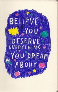 believe you deserve everything you dream about