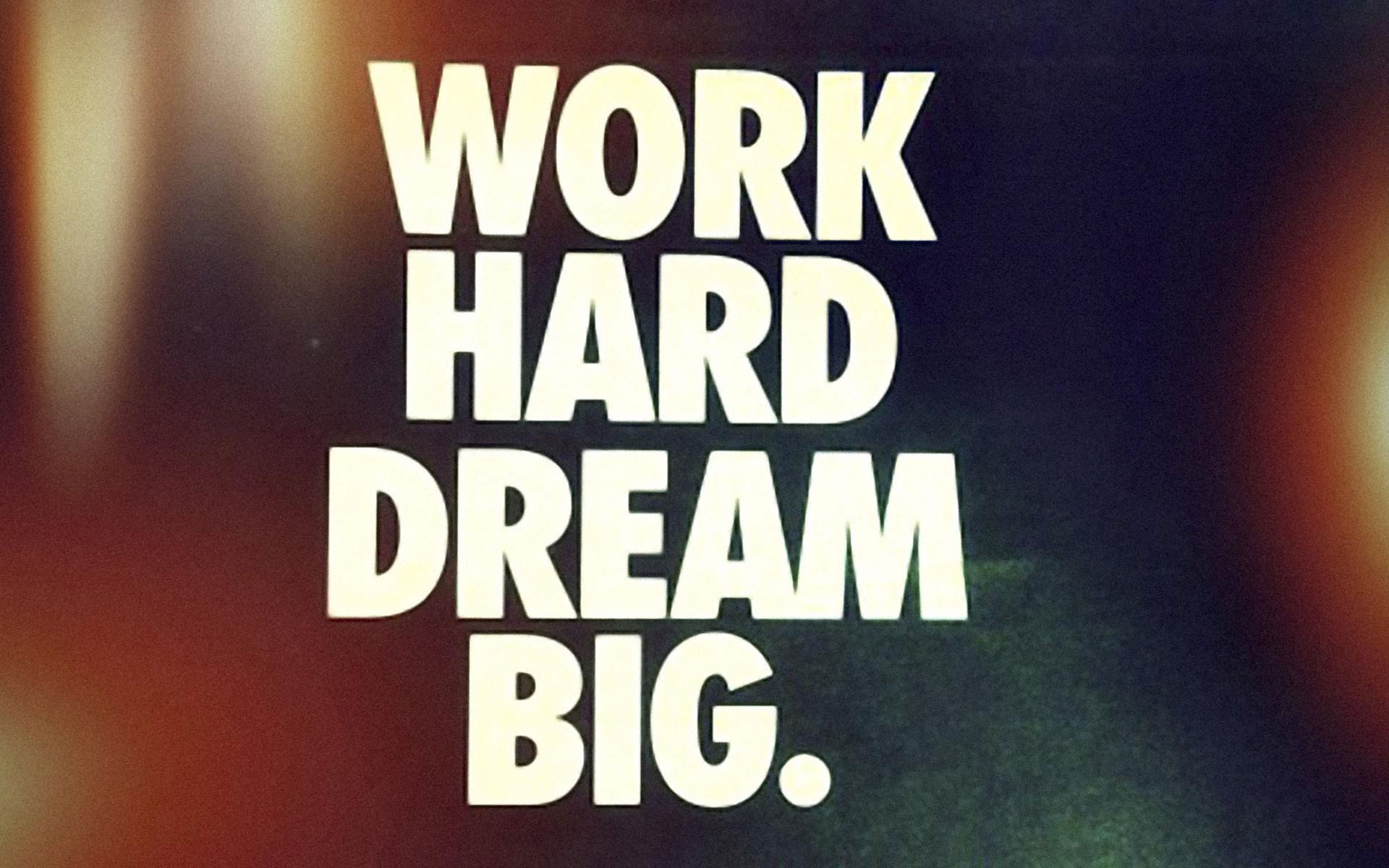 work hard dream big