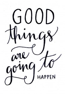 good things are going to happen