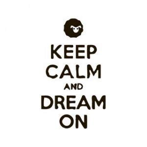 keep calm and dream on
