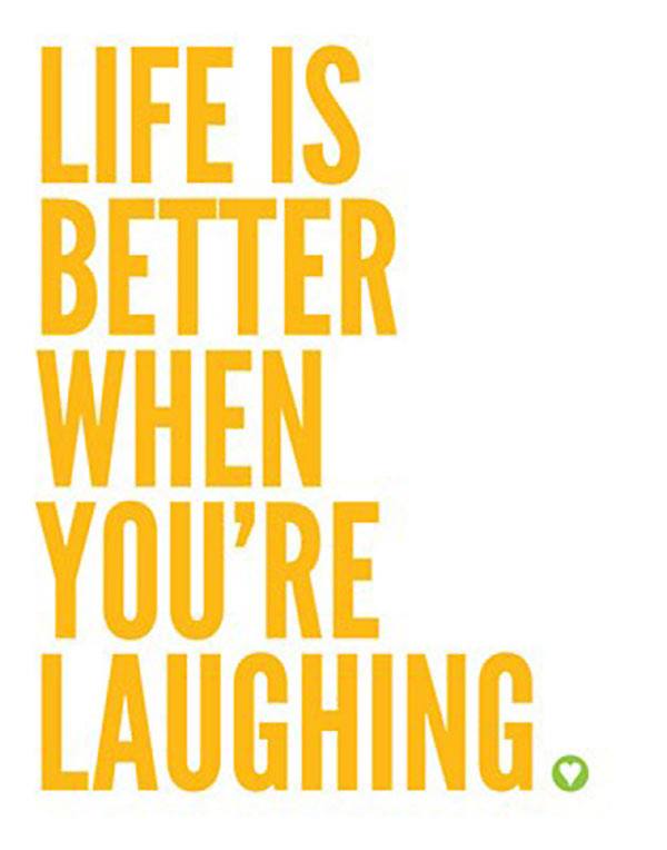 life is better when you're laughing