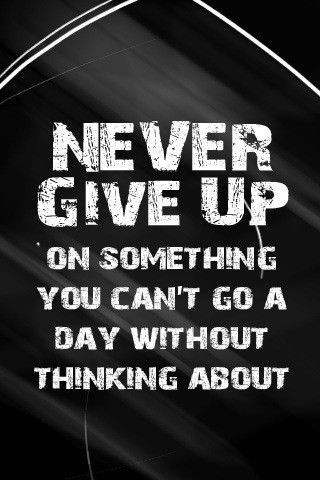never give up on something