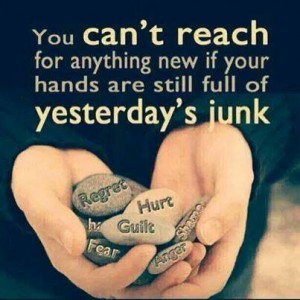 You Can't Reach For Anything New If Your Hands Are Still Full Of Yesterday's Junk