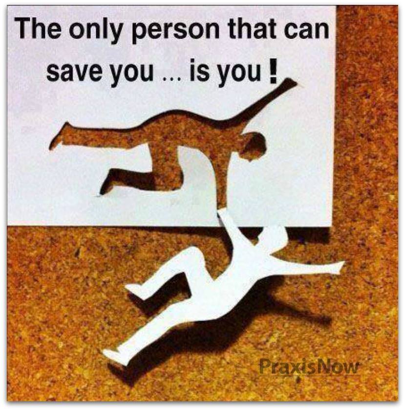 The Only Person That Can Save You... Is You!